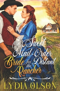 Paperback A Sweet Mail-Order Bride for the Distant Rancher: A Western Historical Romance Book
