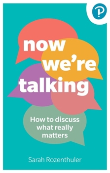 Paperback Now We're Talking: How to Discuss What Really Matters Book