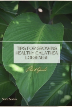 Paperback Tips for Growing Healthy Calathea Loeseneri: Plant Guide Book