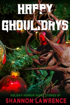 Paperback Happy Ghoulidays: A Collection of Holiday Horror Short Stories Book