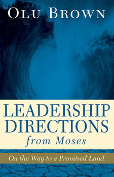 Paperback Leadership Directions from Moses: On the Way to a Promised Land Book