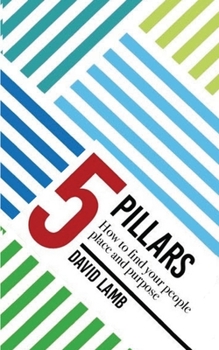 Paperback The 5 Pillars; How to find your People, Place, & Purpose Book