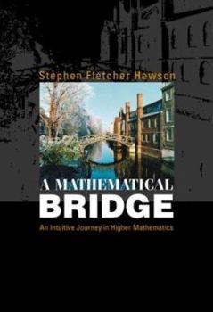 Paperback Mathematical Bridge, A: An Intuitive Journey in Higher Mathematics Book