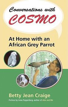 Hardcover Conversations with Cosmo: At Home with an African Grey Parrot Book
