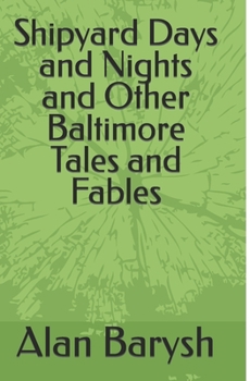 Paperback Shipyard Days and Nights and Other Baltimore Tales and Fables Book