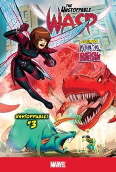 Unstoppable! 3 - Book #3 of the Unstoppable Wasp 2017 Single Issues