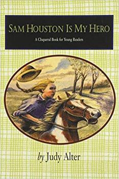 Sam Houston Is My Hero (Chaparral Book for Young Readers,) - Book  of the Chaparral Books
