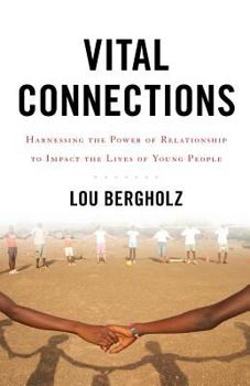 Paperback Vital Connections: Harnessing the Power of Relationship to Impact the Lives of Young People Book