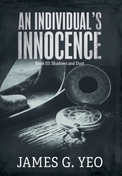Hardcover An Individual's Innocence Book III: Shadows and Dust Book