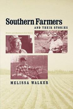 Southern Farmers And Their Stories: Memory And Meaning in Oral History (New Directions in Southern History) - Book  of the New Directions in Southern History