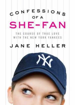 Hardcover Confessions of a She-Fan: The Course of True Love with the New York Yankees Book