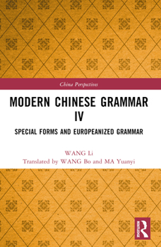 Paperback Modern Chinese Grammar IV: Special Forms and Europeanized Grammar Book