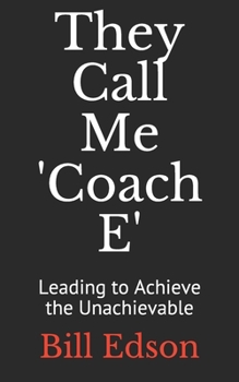Paperback They Call Me 'Coach E: Leading to Achieve the Unachievable Book
