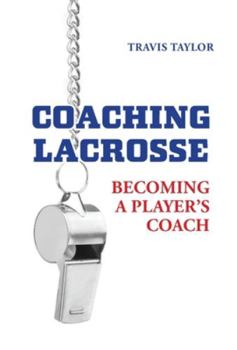 Hardcover Coaching Lacrosse: Becoming a Player's Coach Book