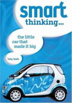 Hardcover Smart Thinking: The Little Car That Made It Big Book