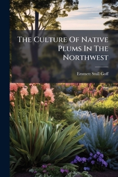 Paperback The Culture Of Native Plums In The Northwest Book