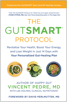 Hardcover The Gutsmart Protocol: Revitalize Your Health, Boost Your Energy, and Lose Weight in Just 14 Days with Your Personalized Gut-Healing Plan Book