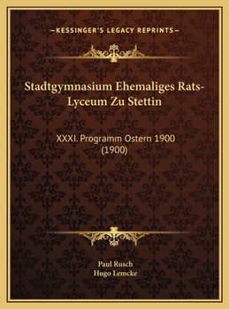 Hardcover Stadtgymnasium Ehemaliges Rats-Lyceum Zu Stettin: XXXI. Programm Ostern 1900 (1900) [German] Book