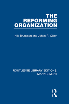 Hardcover The Reforming Organization: Making Sense of Administrative Change Book