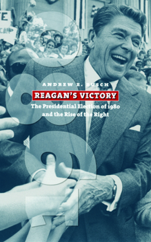 Paperback Reagan's Victory: The Presidential Election of 1980 and the Rise of the Right Book
