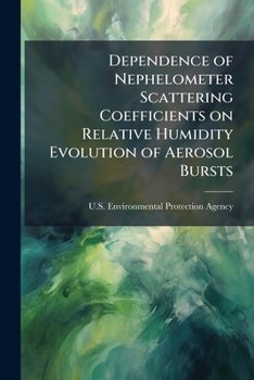 Paperback Dependence of Nephelometer Scattering Coefficients on Relative Humidity Evolution of Aerosol Bursts Book