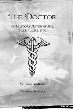 Paperback The Doctor in History, Literature, Folk-Lore, etc. Book