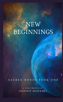 Paperback New Beginnings: Sacred Bonds, Book One Book
