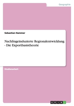 Paperback Nachfrageinduzierte Regionalentwicklung - Die Exportbasistheorie [German] Book