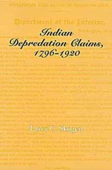 Hardcover Indian Depredation Claims, 1796-1920 (LEGAL HISTORY OF NORTH AMERICA) Book