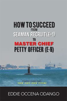 Paperback How to Succeed from Seaman Recruit (E-1) to Master Chief Petty Officer (E-9) Book