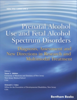 Prenatal Alcohol Use and Fetal Alcohol Spectrum Disorders : Diagnosis, Assessment and New Directions in Research and Multimodal Treatment