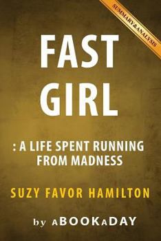 Paperback Fast Girl: A Life Spent Running From Madness by Suzy Favor Hamilton | Summary & Analysis Book