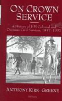 Hardcover On Crown Service: History of the Colonial Service Book