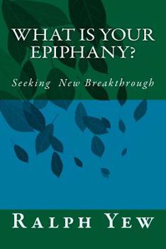 Paperback What Is Your Epiphany: Discovering New Hope Book