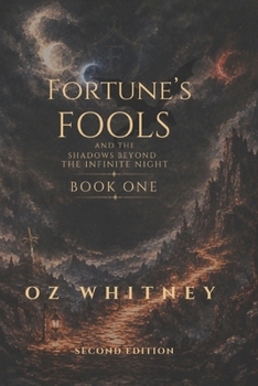 Fortune's Fools and the Shadows Beyond the Infinte Night