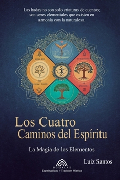 Paperback Los Cuatro Caminos del Espíritu: La Magia de los Elementos [Spanish] Book