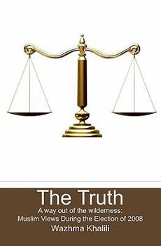 The Truth: A way out of the wilderness: Muslim Views During the Election of 2008