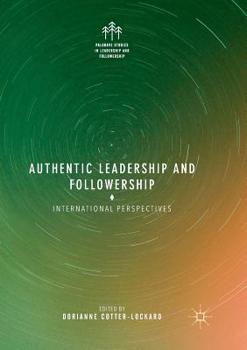 Paperback Authentic Leadership and Followership: International Perspectives Book