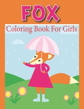 Fox Coloring Book For Girls: Fun Children's Coloring Book with 50 Cute Fox Images for Girls