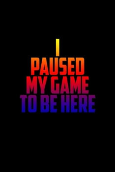 Paperback I Paused My Game To Be Here: Hangman Puzzles Mini Game Clever Kids 110 Lined Pages 6 X 9 In 15.24 X 22.86 Cm Single Player Funny Great Gift Book