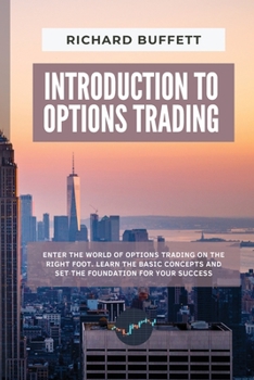 Paperback Introduction to Options Trading: Enter the World of Options Trading on the Right Foot. Learn the Basic Concepts and Set the Foundation for Your Succes Book