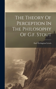 Hardcover The Theory Of Perception In The Philosophy Of G.f. Stout Book
