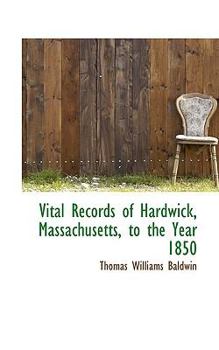 Vital Records of Hardwick, Massachusetts, to the Year 1850