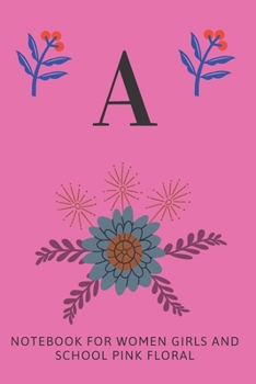 A: Notebook for Women, Girls and School, Pink Floral