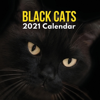 Black Cats 2021 Calendar: Just Cute Lover Gifts