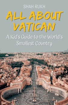 All About Vatican: A Kid's Guide to the World's Smallest Country (Educational Books for Kids)