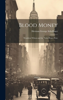 Hardcover Blood Money: Woodrow Wilson and the Nobel Peace Prize Book