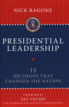 Hardcover Presidential Leadership: 15 Decisions That Changed the Nation Book