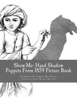 Paperback Show-Me: Hand Shadow Puppets From 1859 (Picture Book) Book