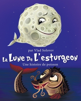 Paperback La Lune De L'esturgeon: Une histoire de poisson [French] Book